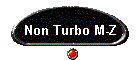 Non Turbo M-Z